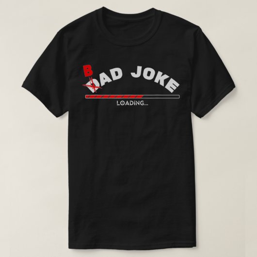 Bad Joke Loading Vater Jokes T-Shirt (Design vorne)