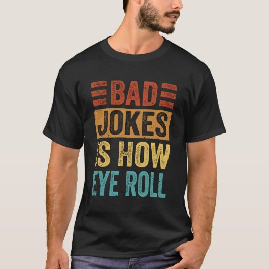 Bad Jokes ist, wie Augen Jokes rollen T-Shirt (Vorderseite)