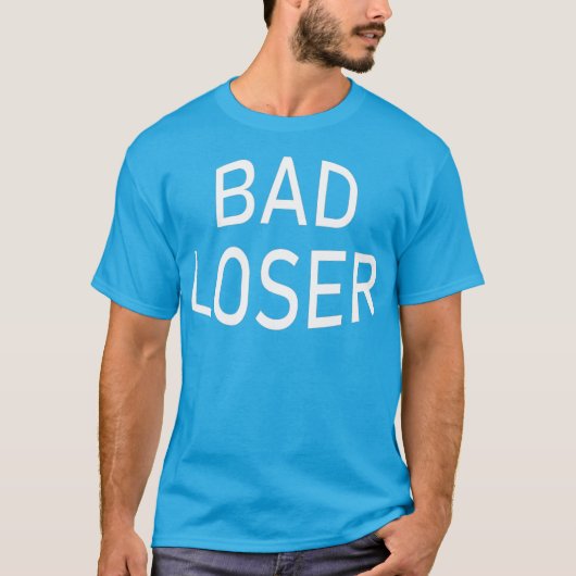 Bad Loser Ein Gamer für Wore Losers im Gaming T-Shirt (Vorderseite)