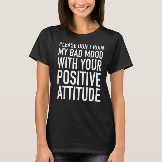 Bad mood Sarcasm Ironic Statement Grumpy Sarcastic T-Shirt (Vorderseite)