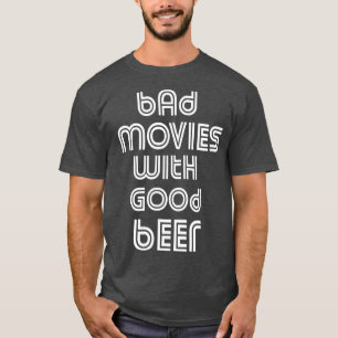 Bad Movie Night B Movie Lover Film Beer Dri T-Shirt