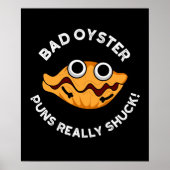 Bad Oyster Puns wirklich Shuck Food Puff Dark BG Poster (Vorne)