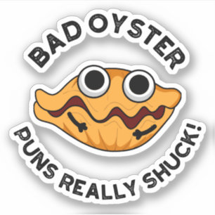 Bad Oyster Puns wirklich Shuck Funny Food Puff Aufkleber
