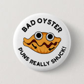 Bad Oyster Puns wirklich Shuck Funny Food Puff Button (Vorderseite)