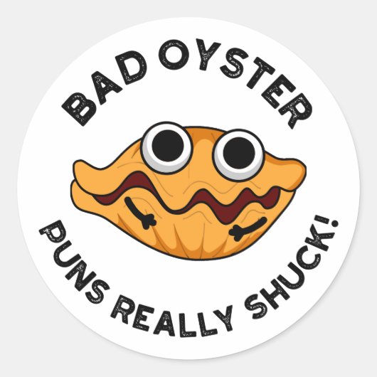 Bad Oyster Puns wirklich Shuck Funny Food Puff Runder Aufkleber (Vorderseite)