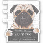 Bad Puggy Charge Sie wollen nicht wissen, Hund Vat Aufkleber (Vorderseite)