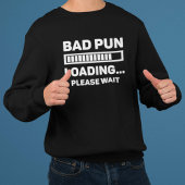 Bad Pun Loading Sweatshirt