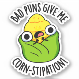Bad Puns geben mir Mais-Stipation Funny Mais Pun Aufkleber
