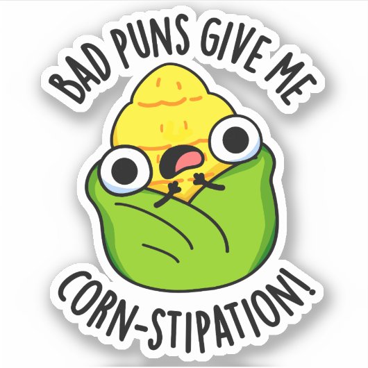 Bad Puns geben mir Mais-Stipation Funny Mais Pun Aufkleber (Vorderseite)