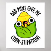 Bad Puns geben mir Mais-Stipation Funny Mais Pun Poster (Vorne)