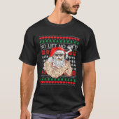 Bad Santa Claus Ugly Christmas Sweater No Lift No T-Shirt (Vorderseite)