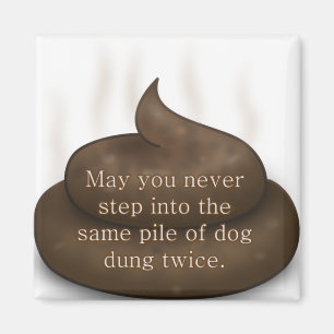 Bad Segen: Treten Sie nicht zweimal in Kack Magnet