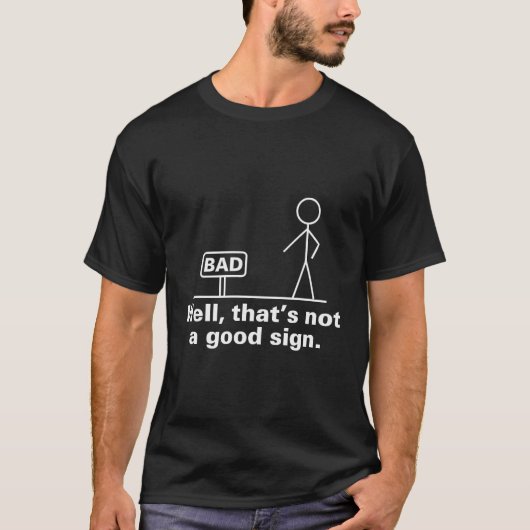 Bad Sign Funny Sarcastic Men Adult Teens Boy T-Shirt (Vorderseite)