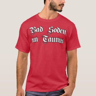 Bad Soden am Taunus geschrieben mit gotischem Schr T-Shirt