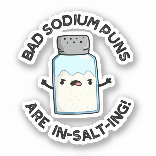 Bad Sodium Puns sind in Salz feine Salzpuppe Aufkleber (Vorderseite)