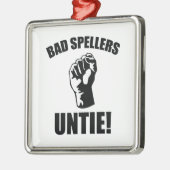 Bad Spellers Untie! Ornament Aus Metall (Links)