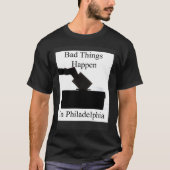 Bad Things Happen In Philadelphia Voting T-Shirt (Vorderseite)