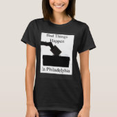 Bad Things Happen In Philadelphia Voting T-Shirt (Vorderseite)