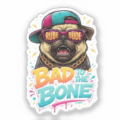 Bad to the Bone Pug — Rude Dude Streetwear Design Aufkleber (Vorderseite)