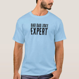 Bad Vater Joke Expert BOLD TYPOGRAPHIE T-Shirt