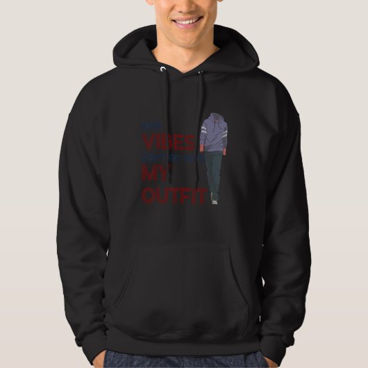 Bad Vibes Don't Go With My Outfit   Sarcasm Quote  Hoodie (Vorderseite)