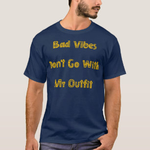 Bad Vibes geht nicht mit meinem Outfit Funny Fashi T-Shirt