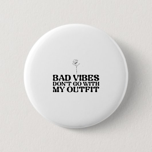 Bad Vibes passt nicht zu meinem Outfit Button (Vorderseite)