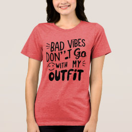 Bad Vibes passt nicht zu meinem Outfit - T - Shirt