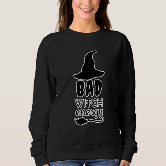 Bad Witch Energy Halloween Witch Costume For Women Sweatshirt (Vorderseite)