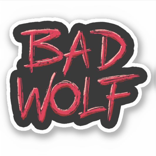 Bad Wolf Aufkleber (Vorderseite)