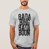 Bada Bada Boom T-Shirt (Vorderseite)