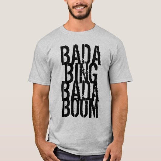 Bada Bada Boom T-Shirt (Vorderseite)
