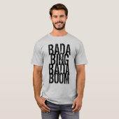 Bada Bada Boom T-Shirt (Vorne ganz)