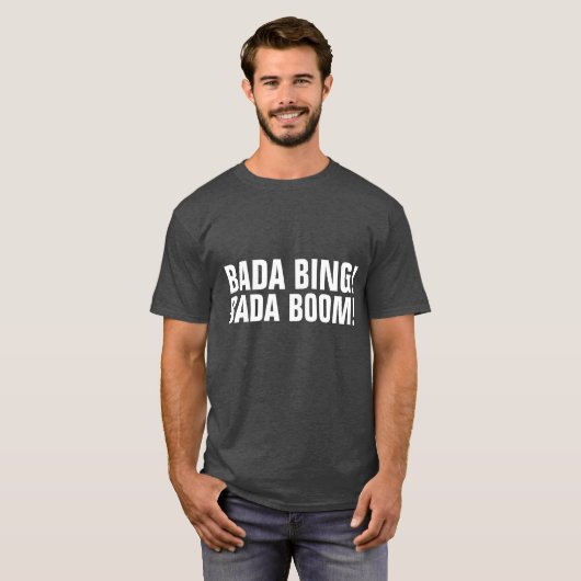 BADA BING! BADA BOOM! Italienische Sprichwort T - T-Shirt (Vorne ganz)