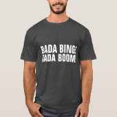 BADA BING! BADA BOOM! Italienische Sprichwort T - T-Shirt (Vorderseite)