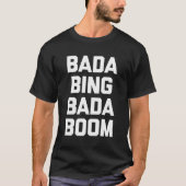 Bada Bing Bada Boom T - Shirt Sonniges Sprichwort (Vorderseite)