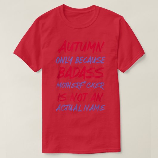 Badass Autumn Funny Personalisiert Name Sarcasm T-Shirt (Design vorne)