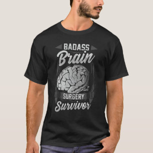 Badass Brain Operation Survivor Neurochirurgische  T-Shirt