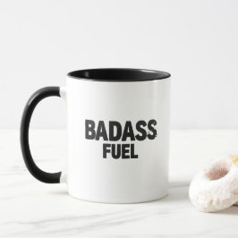 Badass Fuel Trendy Funny Zitat Tasse
