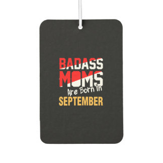 Badass-Mamas sind im September Geboren Autolufterfrischer