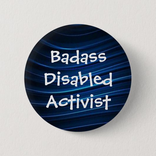 Badass mit Behinderung Aktivist Button (Vorderseite)