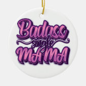 Badass Single Mama Keramik Ornament (Vorne)