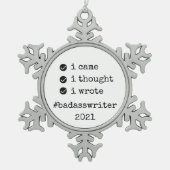 Badasswriter-Baum-Ornament - ich schrieb Schneeflocken Zinn-Ornament (Vorderseite)