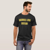 Baddies Love Motion  Saying Meme T-Shirt (Vorne ganz)