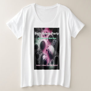 Badebomben-Party-Cover-Plus Size Frauen T-Shirt
