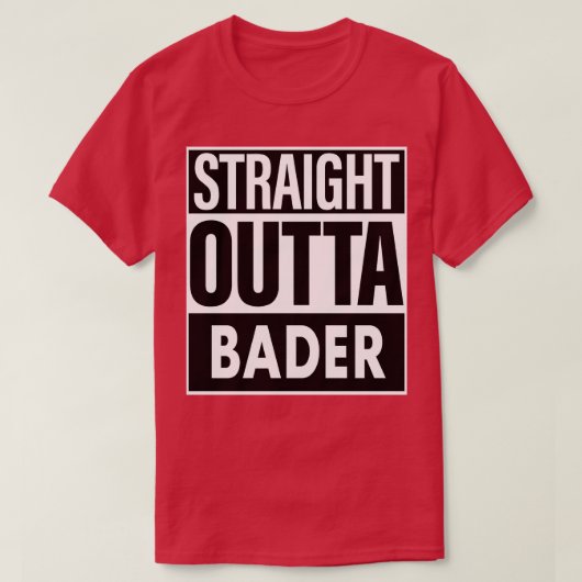 Bader Name Straight Outta Bader T-Shirt (Design vorne)