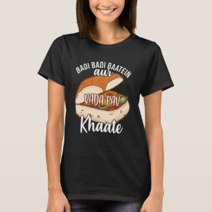 Badi Badi Baatein Vada Pav Khasi Hindi Quote Meme T-Shirt