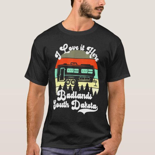 Badlands South Dakota I Liebe It Here Camping Trav T-Shirt (Vorderseite)