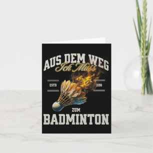 Badminton Aus dem Weg Ich Muss Zum Badminton Shutt Karte