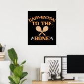 Badminton - Badminton bis auf den Knochen Poster (Heimbüro)